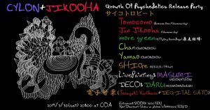 LIVE│PsychotoroBeat “CYLON+JIKOOHA Growth Of Psychedelics  Release Party”＠COA