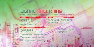 【LIVE】12/25(Sun) Digital Raw Xmas at Bonobo